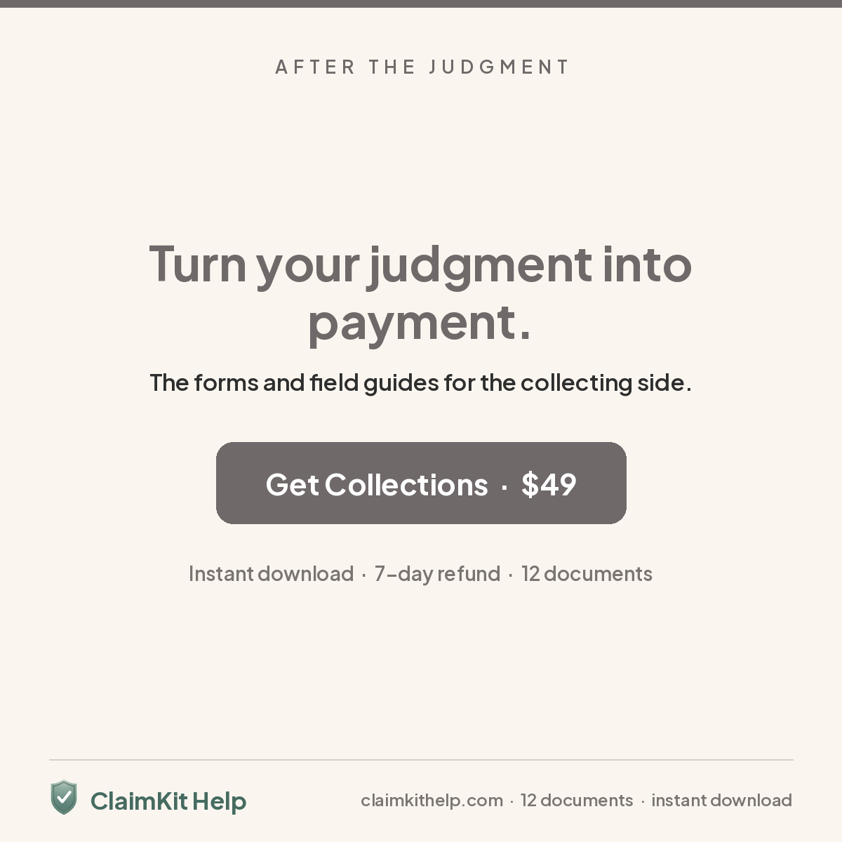Turn your judgment into payment. Get ClaimKit Help Collections, $49, instant download, 7-day refund