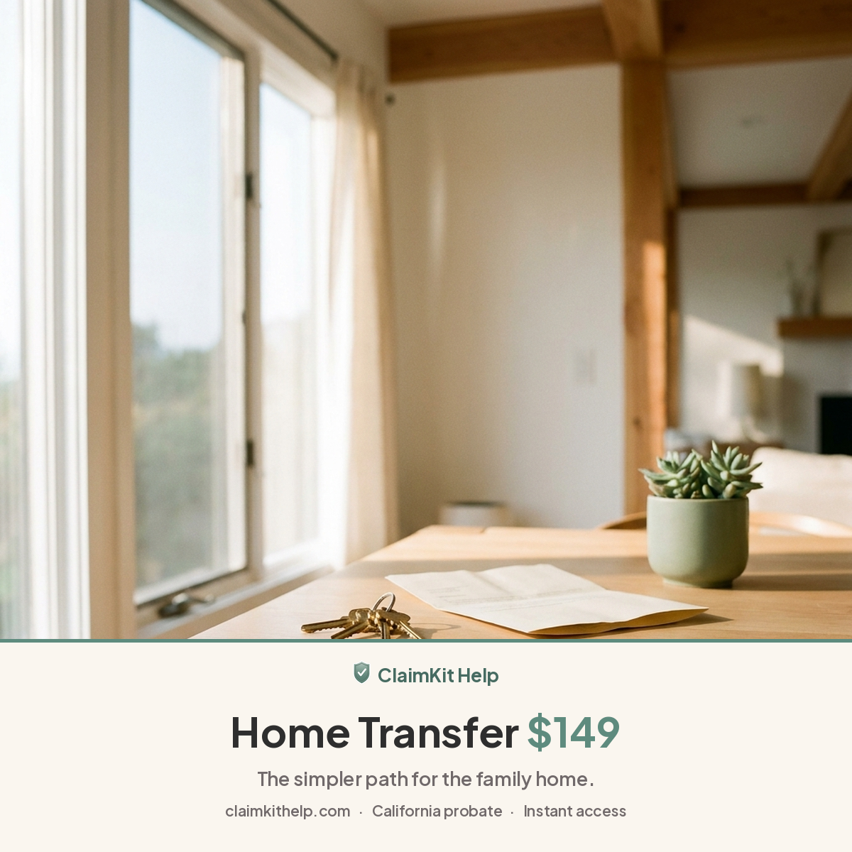 Sunlit California home with house keys and a document on a wood table. ClaimKit Help Home Transfer Kit, the AB 2016 probate path, $149.